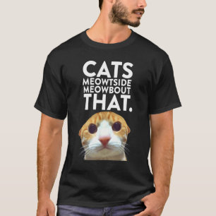 Funny Cat Cats Meowtside Staring Cat Meme T-Shirt