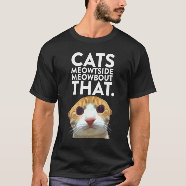 Funny Cat Cats Meowtside Staring Cat Meme T-Shirt (Front)