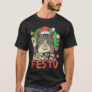Funny Cat Christmas Look At Me Being All Festive A T-Shirt