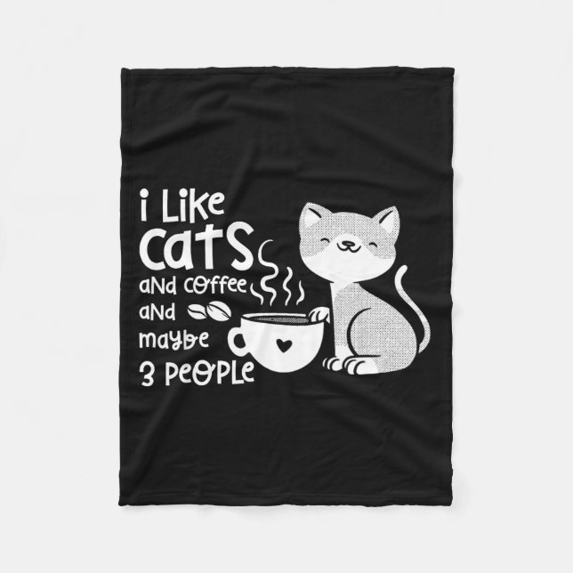 Funny Cat Coffee Gift I Like Cats And Maybe 3 Peop Fleece Blanket (Front)