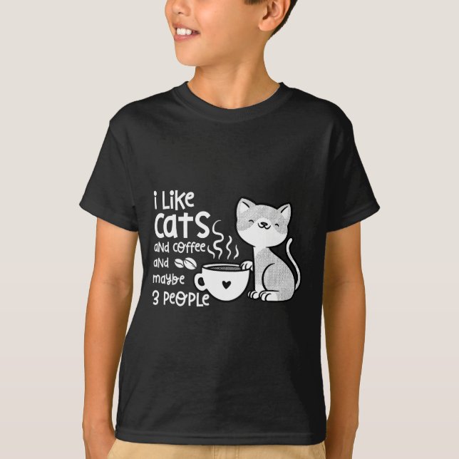 Funny Cat Coffee Gift I Like Cats And Maybe 3 Peop T-Shirt (Front)
