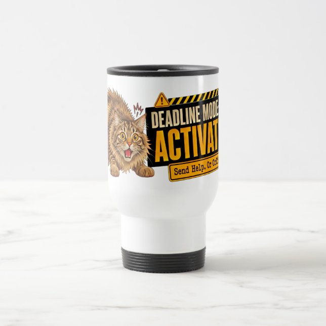 Funny Cat Deadline Mode Activated Desk Sign Office Travel Mug (Center)