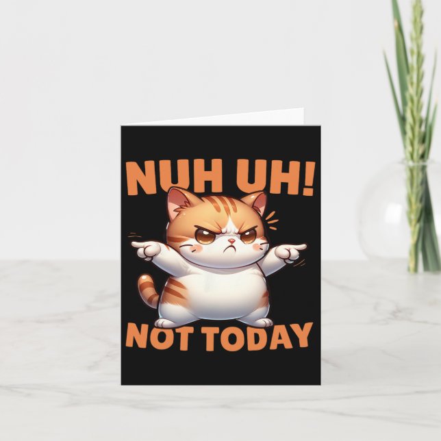 Funny Cat Denial Nuh Uh Not Today Refuse Resist Te Card (Front)