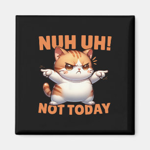 Funny Cat Denial Nuh Uh Not Today Refuse Resist Te Magnet