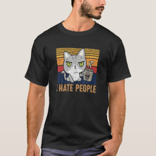 Funny Cat Drinking Coffee And Hate People I Hate P T-Shirt