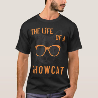 Funny Cat Era Life of Showcat Cat Lovers Men Women T-Shirt