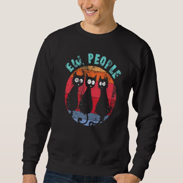 Funny Cat Ew People Retro Cat Glancing Anti Social Sweatshirt (Front)
