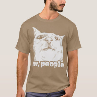 Funny Cat Ew People  T-Shirt