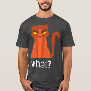 Funny Cat for Men Women Cat What Funny Kitten Kitt T-Shirt
