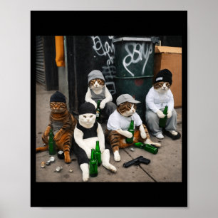 Funny cat gang style street cats beer meme  poster