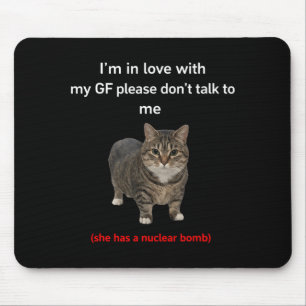 Funny Cat GF Relationship Humour Quote Mouse Pad