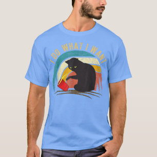 Funny cat gifts for cat lovers I do what I want wi T-Shirt