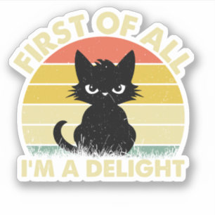 Funny Cat Graphic Sarcastic First Of All I'm A Del