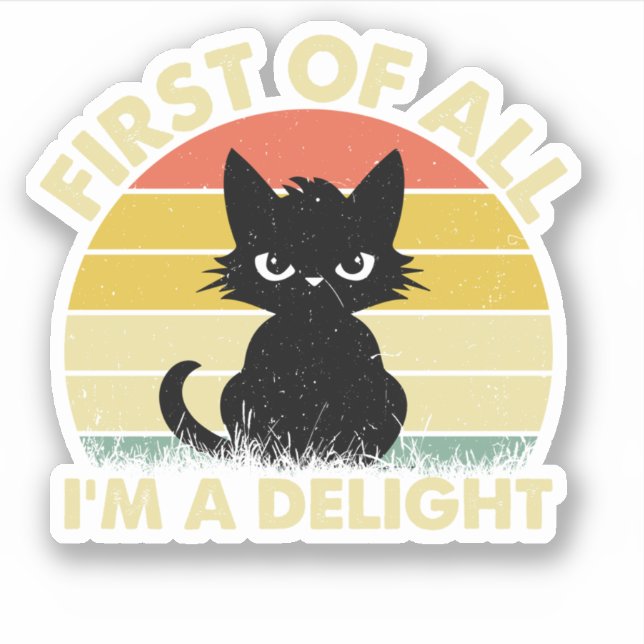 Funny Cat Graphic Sarcastic First Of All I'm A Del (Front)