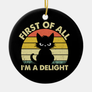 Funny Cat Graphic Sarcastic First Of All I'm A Del Ceramic Tree Decoration