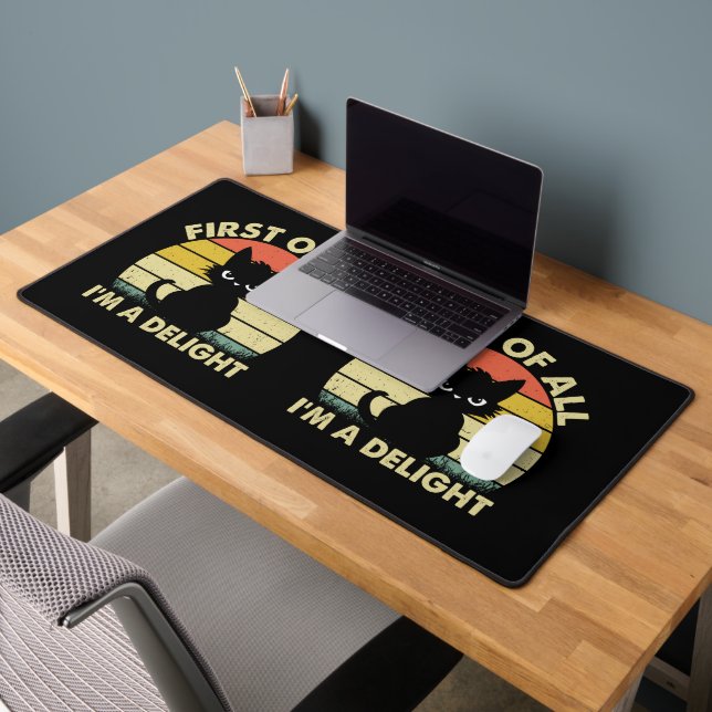 Funny Cat Graphic Sarcastic First Of All I'm A Del Desk Mat (Office 2)