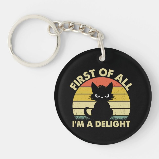 Funny Cat Graphic Sarcastic First Of All I'm A Del Key Ring (Front)
