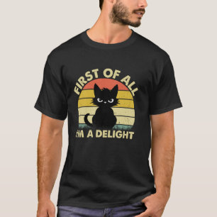 Funny Cat Graphic Sarcastic First Of All I'm A Del T-Shirt