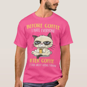 Funny Cat Grumpy Before Coffee I Hate Everyone Aft T-Shirt