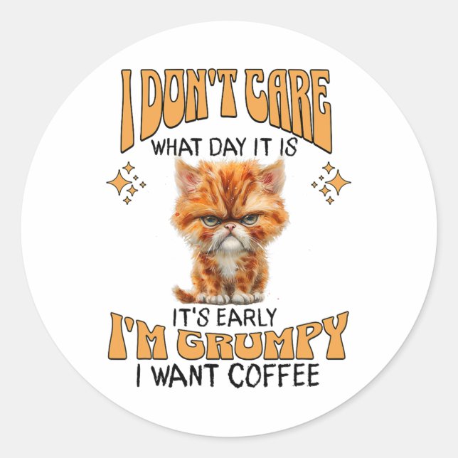 Funny Cat Grumpy Coffee Lover Sarcastic I Want Cof Classic Round Sticker (Front)