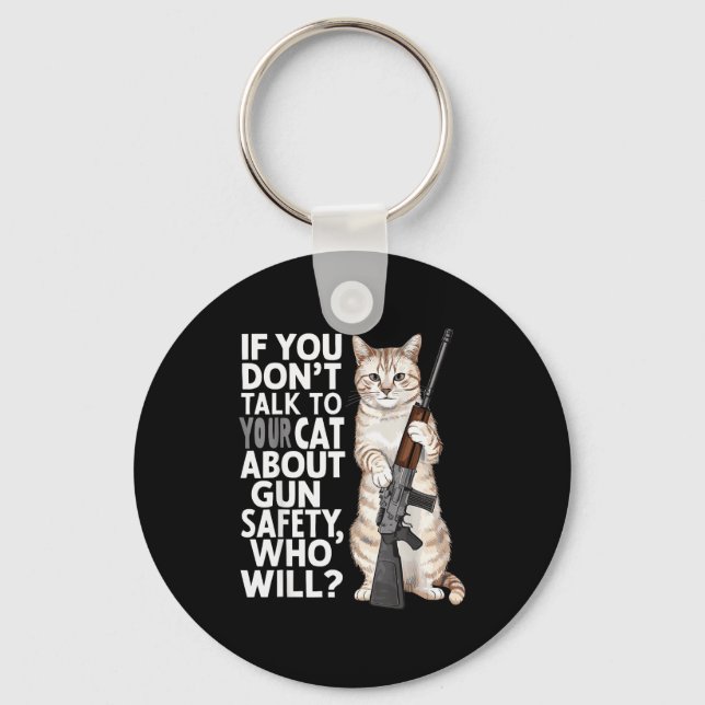 Funny Cat Gun Safety Talk To Your Cat About Gun Sa Key Ring (Front)