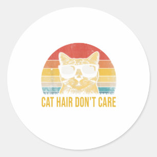 Funny Cat Hair Don't Care Card for Cat Lovers Classic Round Sticker