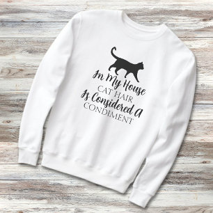 Funny Cat Hair Is A Condiment Cat Lover Sweatshirt