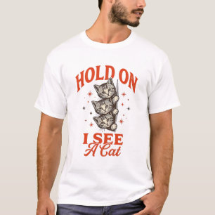 Funny Cat Hold On I See A Cat Vintage Shirt Design