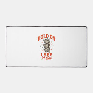 Funny Cat Hold On I See A Cat Vintage Shirt Design Desk Mat