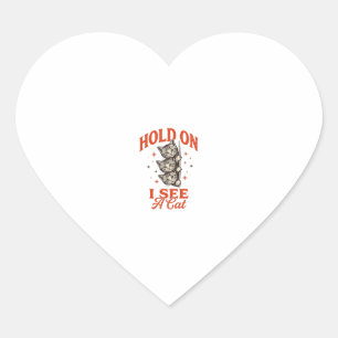 Funny Cat Hold On I See A Cat Vintage Shirt Design Heart Sticker