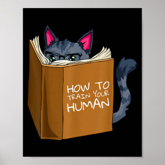 Funny Cat How To Train Human Hilarious Cats Meow Poster