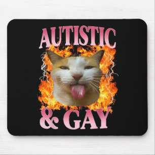 Funny Cat Humor Saying Autistic And Gay Cat Meme Q Mouse Pad
