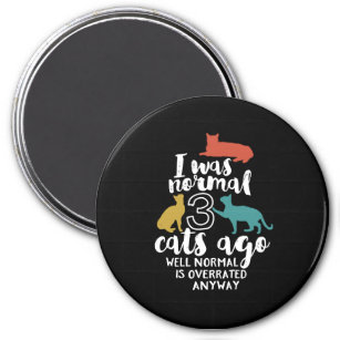 Funny Cat Humour Quote I Was Normal 3 Cats Ago Magnet