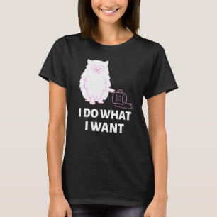 Funny-Cat-I-Do What I-Want T-Shirt
