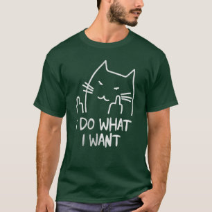 Funny cat I do what I want with my cat funny cat T-Shirt