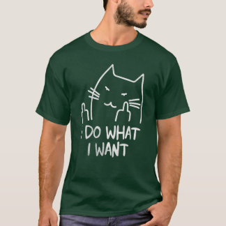 Funny cat I do what I want with my cat funny cat T-Shirt