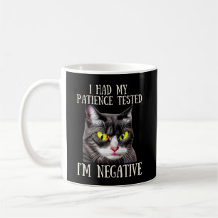 Funny Cat I Had My Patience Tested I'm Negative Coffee Mug