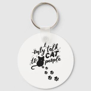 Funny Cat I Only Talk To Cat People Key Ring