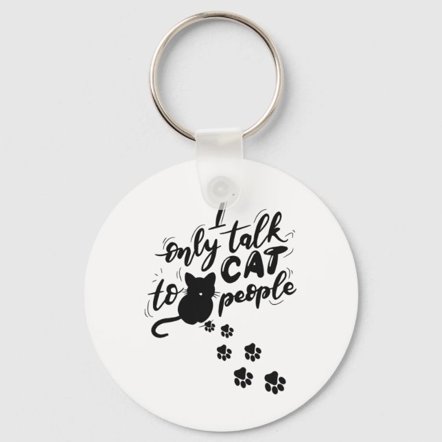 Funny Cat I Only Talk To Cat People  Key Ring (Front)