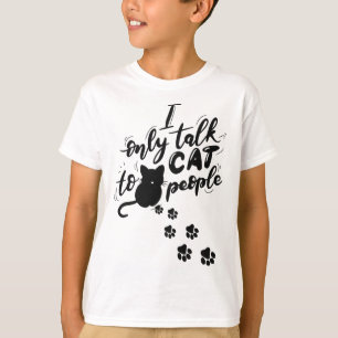 Funny Cat I Only Talk To Cat People  T-Shirt
