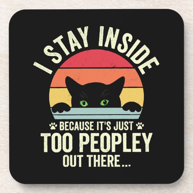 Funny Cat I Stay Inside Because It's Too Peopley Coaster (Front)