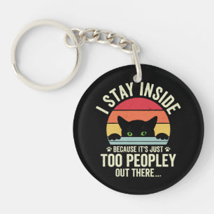 Funny Cat I Stay Inside Because It's Too Peopley Key Ring