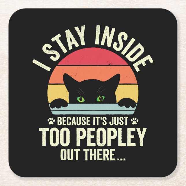 Funny Cat I Stay Inside Because It's Too Peopley Square Paper Coaster (Front)