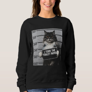 Funny Cat I Tore The Toilet Paper Pet Humour Desig Sweatshirt