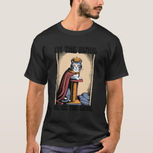 Funny Cat I'm The Royal You're The Loyal Cat Lover T-Shirt