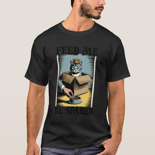 Funny Cat In Box Feed Me Be Spared Cat T-Shirt (Front)