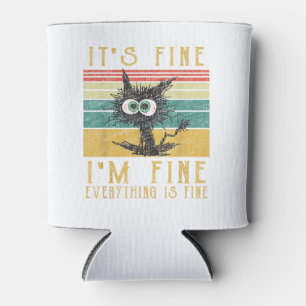 Funny Cat, It's Fine I'm Fine Everything Is Fine C Can Cooler