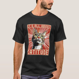 Funny Cat Itu2019s All About Catitude, Funny Sayin T-Shirt