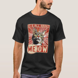 Funny Cat Itu2019s All About Meow, Funny Sayings P T-Shirt
