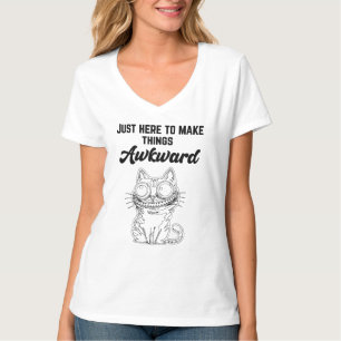 Funny Cat - Just Here to Make Things Awkward T-Shirt